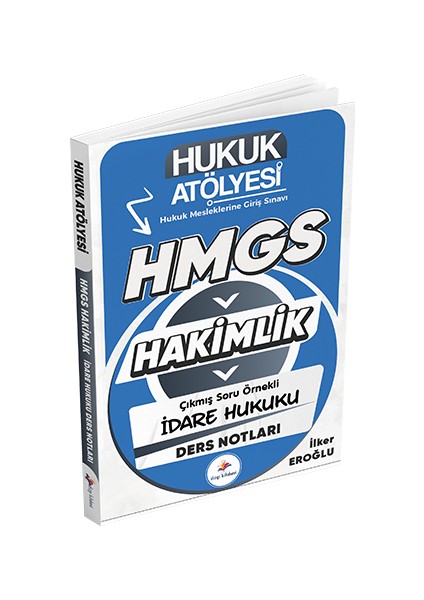 Yayınları Hukuk Atölyesi Hakimlik Hmgs Hukuk Mesleklerine Giriş Sınavı Çıkmış Soru Örnekli Idare Hukuku Ders Notları Ilker Eroğlu