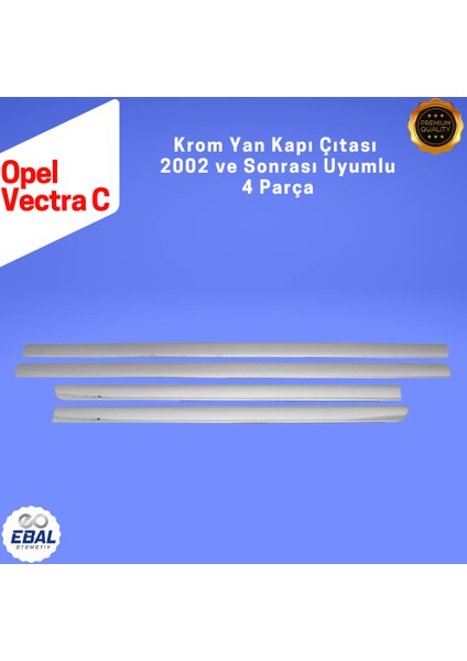 Opel Vectra C Krom Yan Kapı Çıtası 4 Prç. 2002 ve Üzeri Paslanmaz Çelik indirimleri