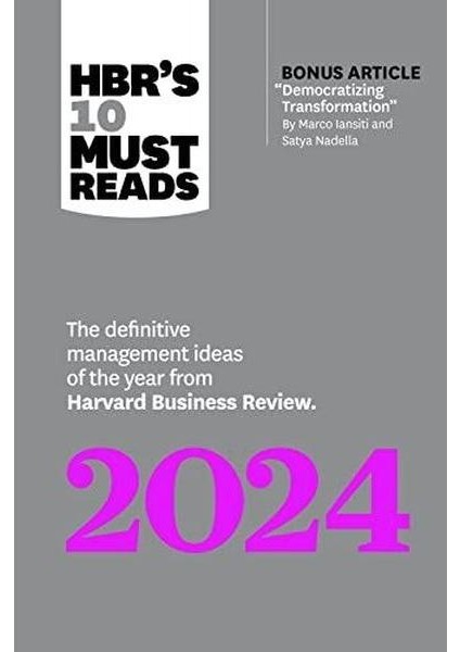 Hbr's 10 Must Reads 2024 : The Definitive Management Ideas Of The Year From Harvard