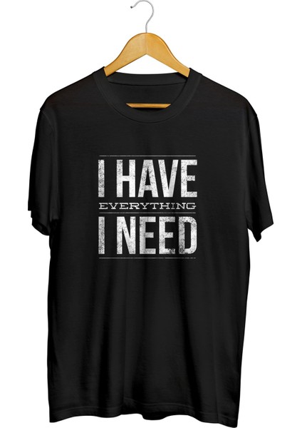 "ı Have Everything I Need" Baskılı Sevgililer Günü Unisex Tişört