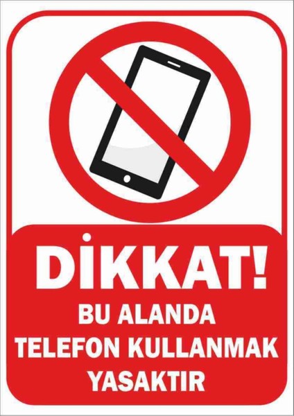 Bu Alanda Telefon Kullanmak Yasaktır Trafik ve Uyarı Levha A4 (21 cm x 29.7 Cm) Pvc