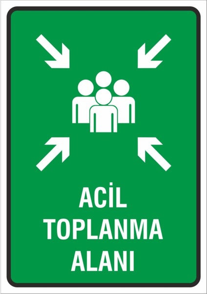 Iş Güvenliği Uyarı Levhası ( Acil Toplanma Alanı) 24X34 Cm. (FD-2434-001)