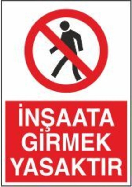 Inşaata Girmek Yasaktır Ikaz Uyarı Levhası