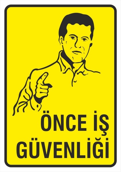 Iş Güvenliği Uyarı Levhası 24X34 Cm. (Önce Iş Güvenliği) (İG007)