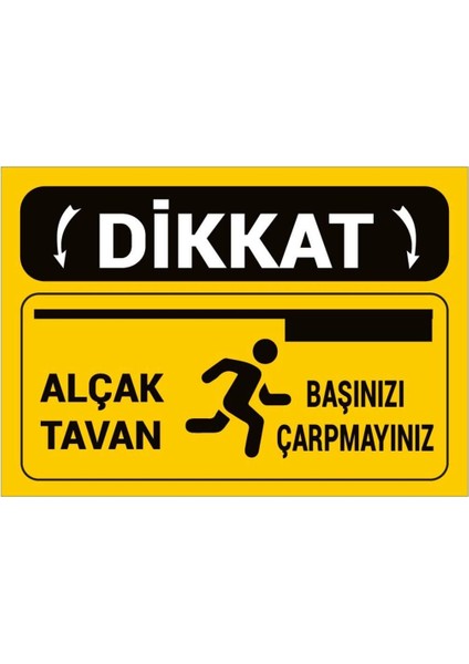 Dikkat Alçak Tavan 19X25 cm Uyarı Ikaz Levhası