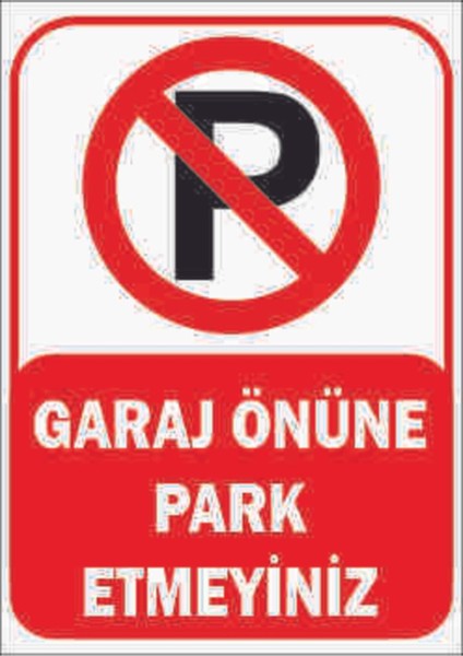 Trafik ve Uyarı Levhası (Garaj Önüne Park Etmeyiniz) A4 Boy Foreks Levha