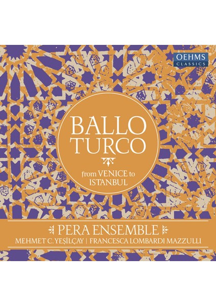 Pera Ensemble, Mehmet C. Yeşilçay, Francesca Lombardi Mazzulli - Pera Ensemble - Ballo Turco (From Venice To Istanbul) Plak