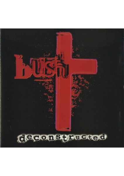 Dikkat CD Bush – Deconstructed CD