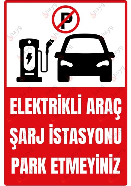 Elektrikli Araç Şarj Istasyonu Park Etmeyin Uyarı Levhası – Uv Baskılı Tabela