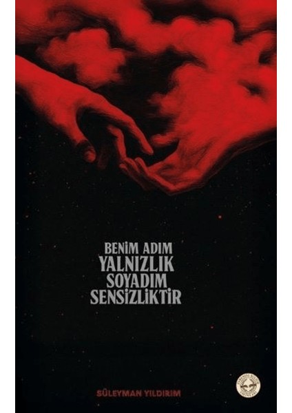 Benim Adım Yalnızlık Soyadım Sensizliktir
