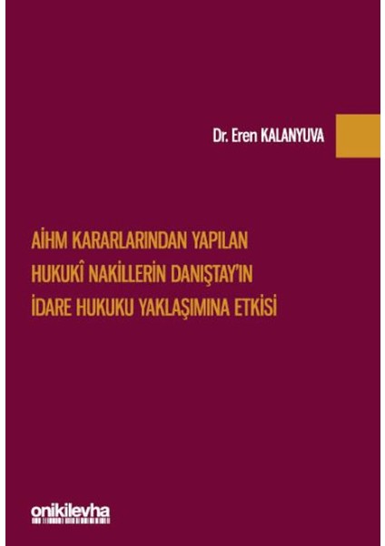 Aihm Kararlarından Yapılan Hukuki Nakillerin Danıştay'ın Idare Hukuku Yaklaşımına Etkisi