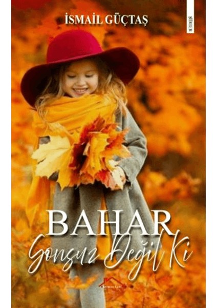Bahar Sonsuz Değil Ki