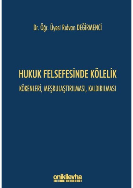Hukuk Felsefesinde Kölelik - Kökenleri, Meşrulaştırılması, Kaldırılması
