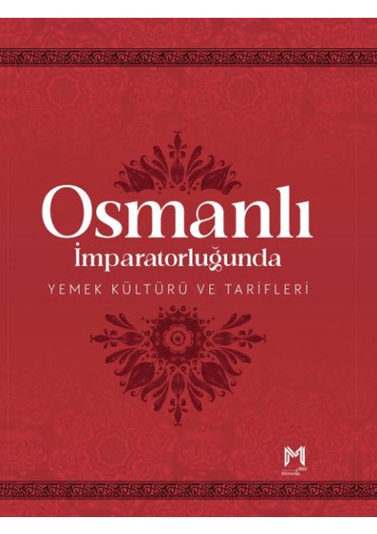 Osmanlı Imparatorluğunda Yemek Kültürü ve Tarifleri (Resimli Kuşe Kağıt)