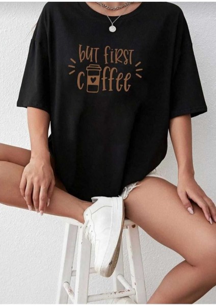 But First Coffee Baskılı Overize Basic O Yaka T-Shirt