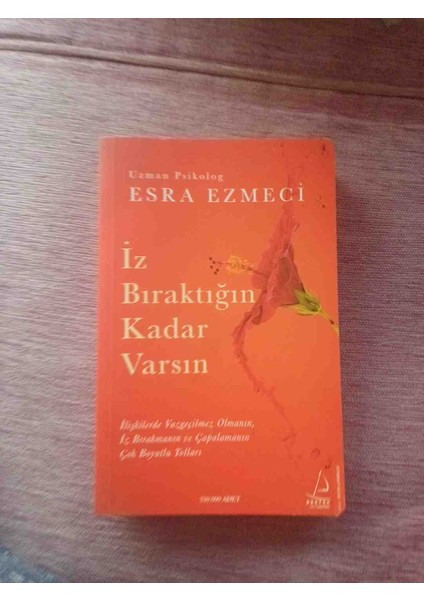 Uzman Psikolog Esra Ezmeci'nin 'iz Bıraktığın Kadar Varsın' Kitabı, Kişisel Gelişim Üzerine Önemli Bir Eserdir. 2022 Basim 325 Sayfa Cok Temiz Kondisyonda