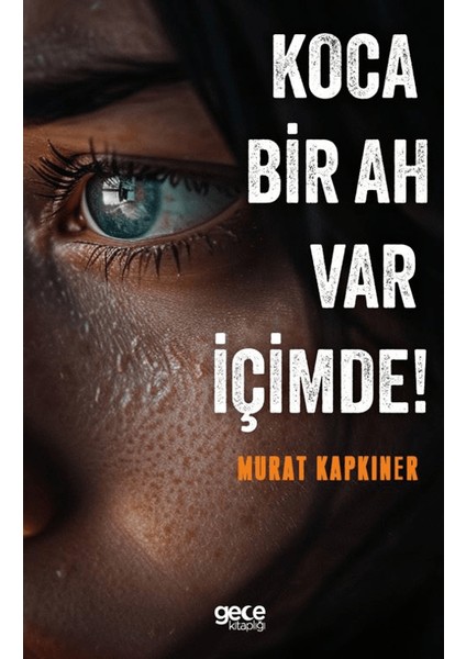 Koca Bir Ah Var Içimde!
