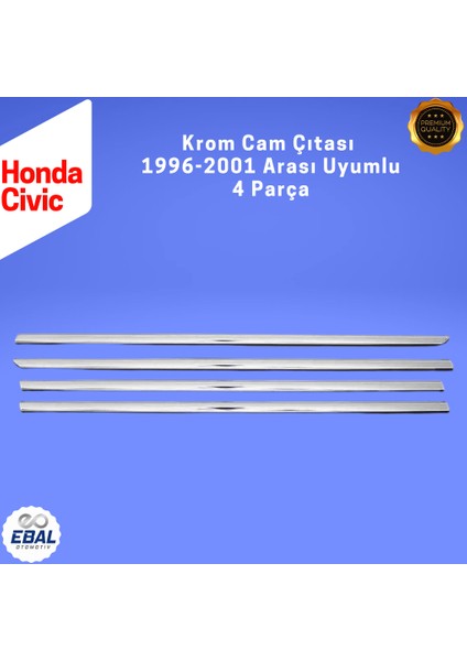 Honda Civic Krom Cam Çıtası 4 Prç. 1996-2001 Model Arası Uyumlu P. Çelik indirimleri
