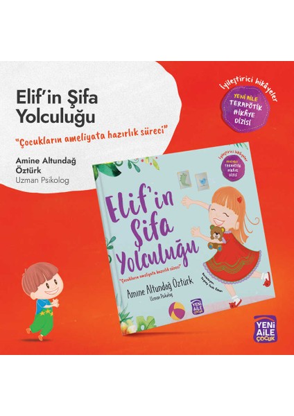 Elif’in Şifa Yolculuğu "ameliyat Olmak" Terapötik Hikâye ve Etkinlikler + Terapötik Söyleşi Programı Hediyeli (Amine Altundağ Öztürk, Uzm. Psk.)