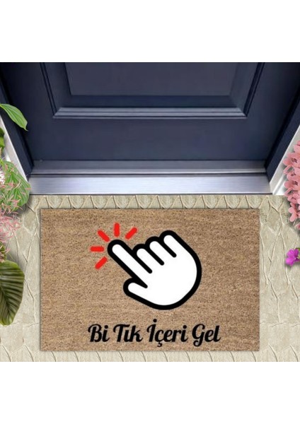 Kapı Önü Paspası Dekoratif Dijital Baskı Bi Tık Içeri Gel P-2385