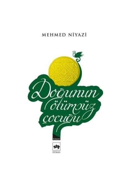 Doğunun Ölümsüz Çocuğu Mehmed Niyazi Ötüken