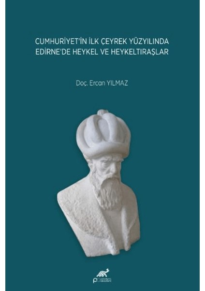 Cumhuriyet’in Ilk Çeyrek Yüzyılında Edirne’de Heykel ve Heykeltıraşlar