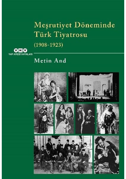 Meşrutiyet Döneminde Türk Tiyatrosu (1908-1923) - Metin And