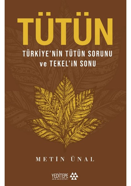 Tütün - Türkiye'nin Tütün Sorunu ve Tekel'in Sonu - Metin Ünal