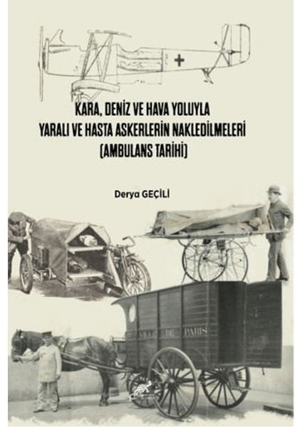 Kara, Deniz ve Hava Yoluyla Yaralı ve Hasta Askerlerin Nakledilmeleri (Ambulans Tarihi)