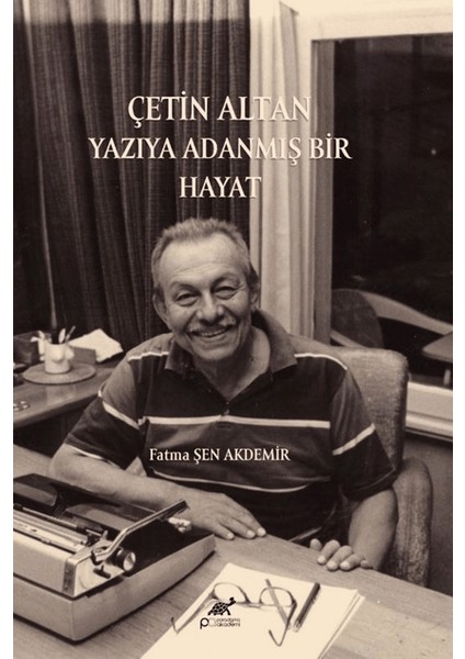 Çetin Altan: Yazıya Adanmış Bir Hayat