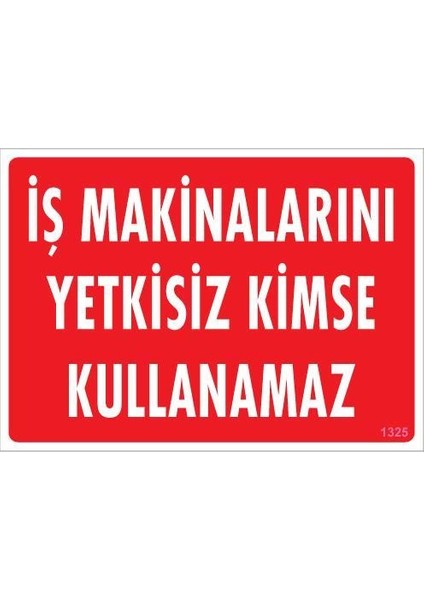 Iş Makinaları Uyarı Levhası 25X35 KOD:1325