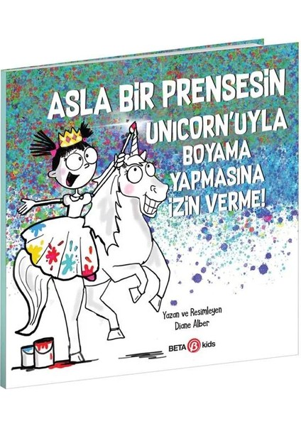 Asla Bir Prensesin Unicorn'uyla Boyama Yapmasına İzin Verme