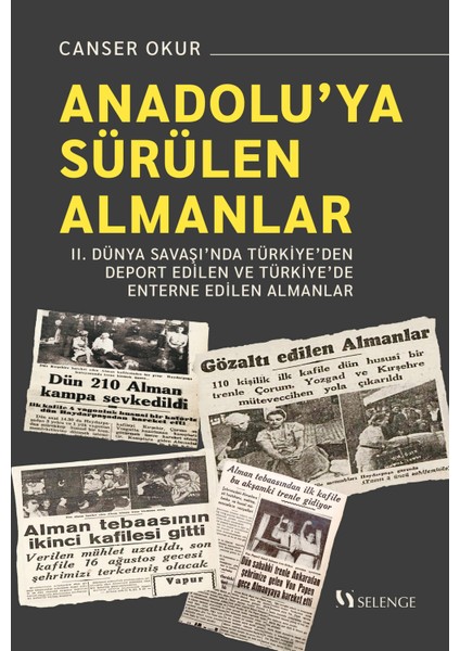 Anadolu’ya Sürülen Almanlar & Iı. Dünya Savaşı’nda Türkiye’den Deport Edilen ve Türkiye’de Enterne Edilen Almanlar