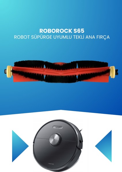 Roborock S65 Robot Süpürge Uyumlu Tekli Ana Fırça
