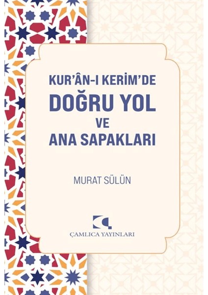 Kur'an'ı Kerimde Doğru Yol ve Ana Sapakları