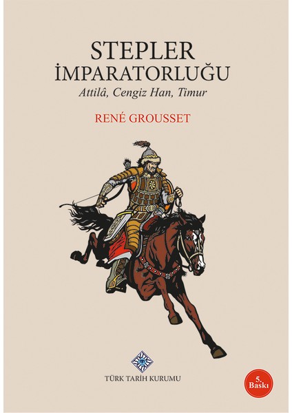 Stepler Imparatorluğu Attilâ, Cengiz Han, Timur-Rene Grousset