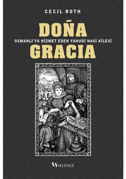 Dona Gracia & Osmanlı’ya Hizmet Eden Yahudi Nasi Ailesi