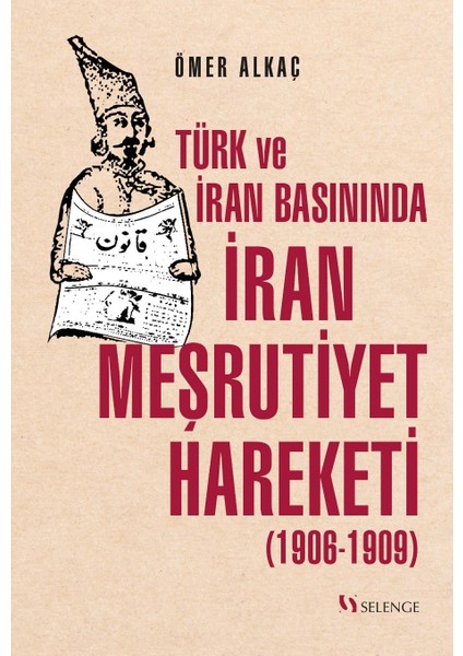Türk ve Iran Basınında Iran Meşrutiyet Hareketi (1906-1909)