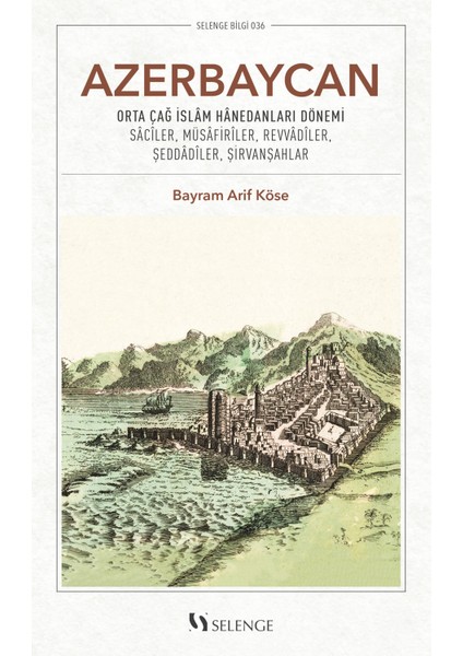 Azerbaycan & Orta Çağ Islam Hanedanları Dönemi - Dr. Bayram Arif Köse