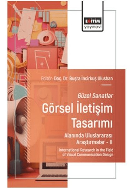 Güzel Sanatlar - Görsel Iletişim Tasarımı Alanında Uluslararası Araştırmalar – Iı