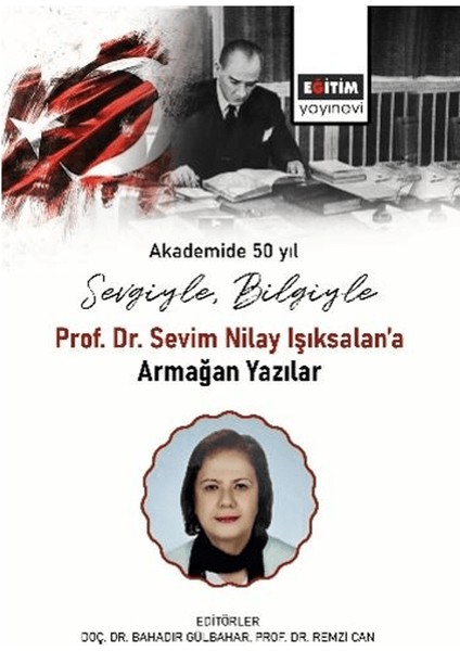 Sevgiyle, Bilgiyle Prof. Dr. Sevim Nilay Işıksalan’a Armağan Yazılar