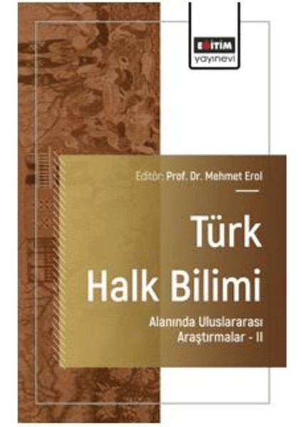 Türk Halk Bilimi Alanında Uluslararası Araştırmalar - Iı