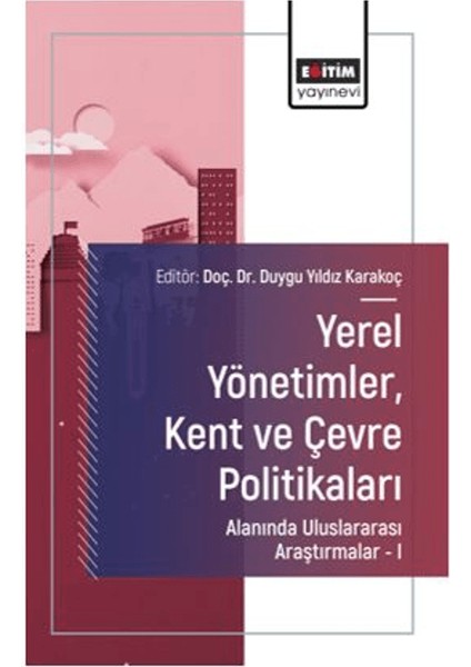 Yerel Yönetimler, Kent ve Çevre Politikaları Alanında Uluslararası Araştırmalar – I