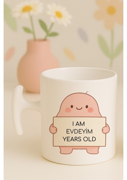 I Am Evdeyim Years Old Yazılı Komik Kupa Bardak, Hammer Kulplu, Hediyelik