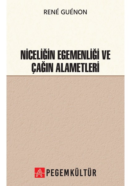 Niceliğin Egemenliği ve Çağın Alametleri