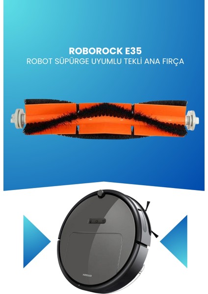 Roborock E35 Robot Süpürge Uyumlu Tekli Ana Fırça