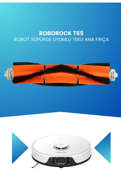 Roborock T65 Robot Süpürge Uyumlu Tekli Ana Fırça