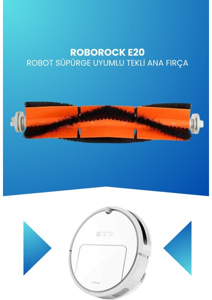 Roborock E20 Robot Süpürge Uyumlu Tekli Ana Fırça