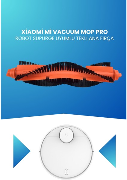 Xiaomi Mi Vacuum Mop Pro Robot Süpürge Uyumlu Tekli Ana Fırça STYTJ02YM