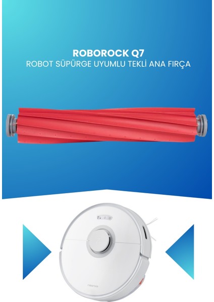 Roborock Q7 Robot Süpürge Uyumlu Tekli Ana Fırça